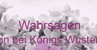 Wahrsagen Schwerin bei Königs Wusterhausen | Top-Experten für Kartenlegen, Wahrsagen, Hellsehen, Zukunftsdeutung.